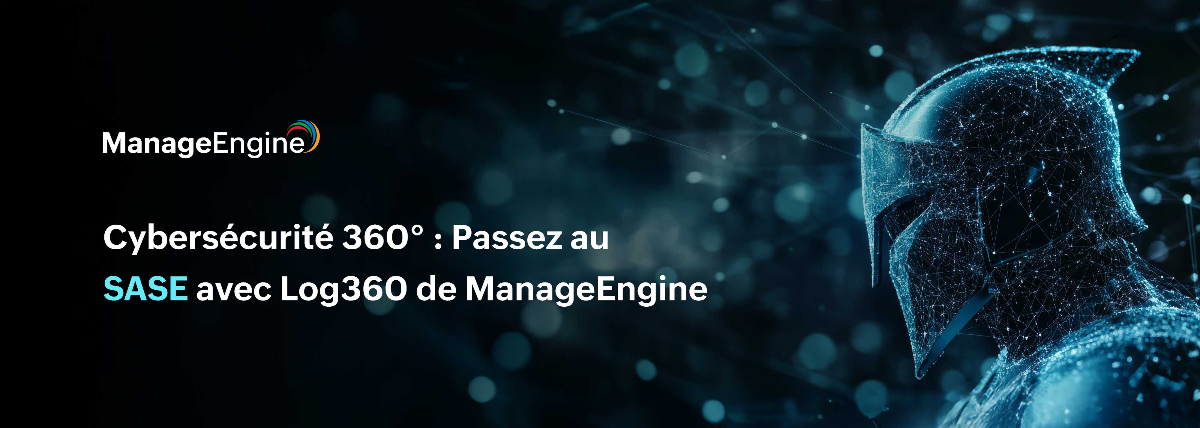 Guerrier numérique stylisé symbolisant la cybersécurité 360°, avec mise en avant de la solution SASE Log360 de ManageEngine.