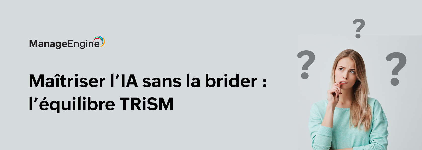 Maîtriser l’IA sans la brider : l’équilibre TRiSM