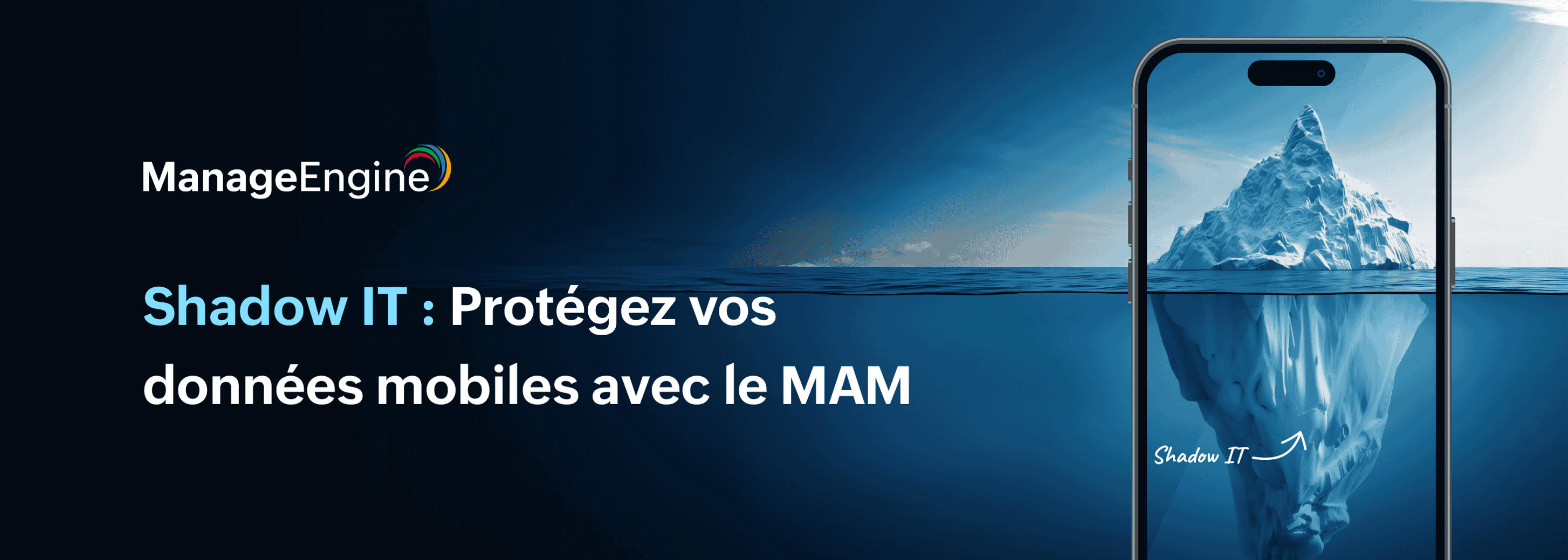 Shadow IT : Protégez vos données mobiles avec le MAM