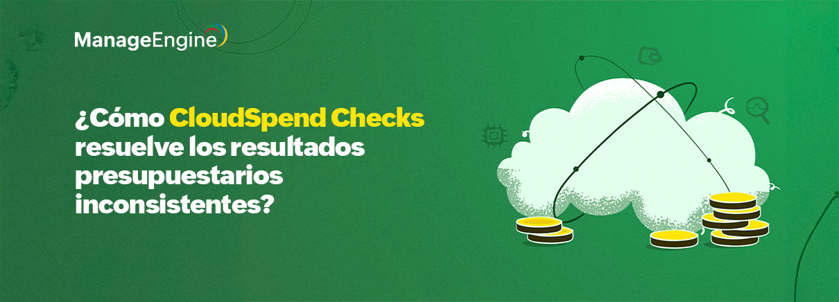 ¿Cómo CloudSpend Checks resuelve los resultados presupuestarios inconsistentes?