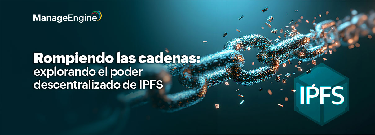 Rompiendo las cadenas: explorando el poder descentralizado de IPFS