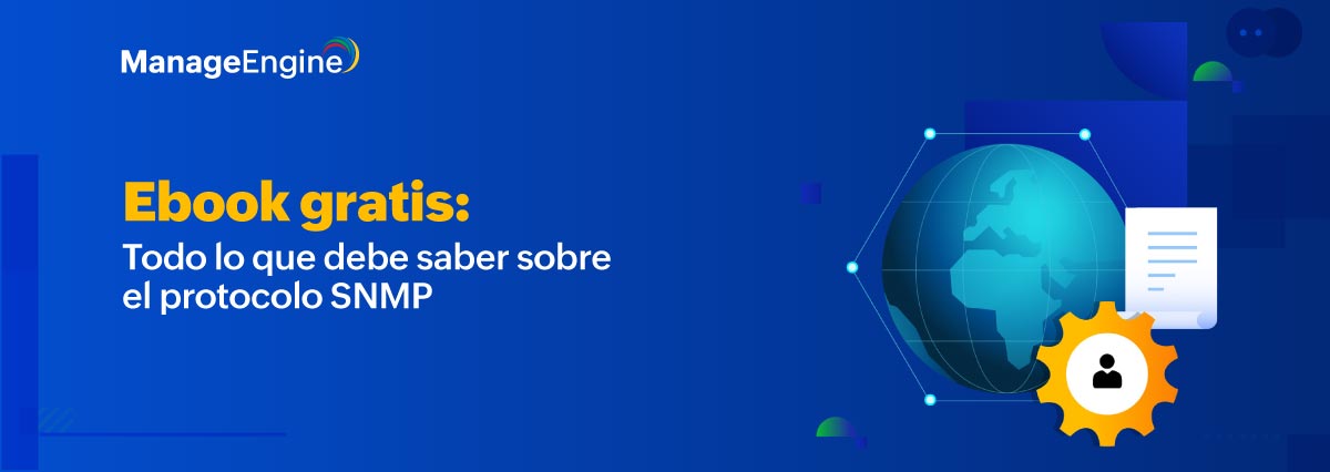 Ebook gratis: Todo lo que debe saber sobre el protocolo SNMP