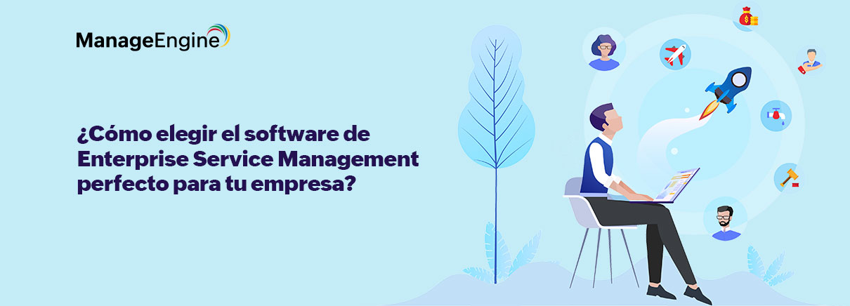 ¿Cómo elegir el software de Enterprise Service Management perfecto para tu empresa?