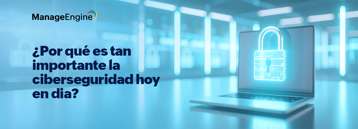 La pregunta del millón: ¿por qué es tan importante la ciberseguridad hoy en dia?