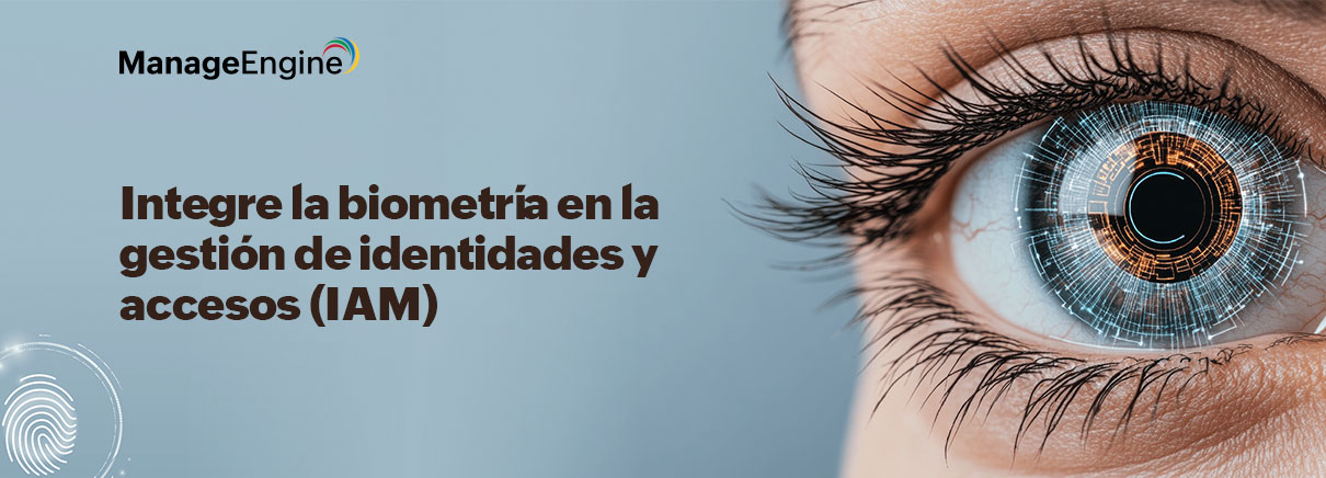 Integre la biometría en la gestión de identidades y accesos (IAM)