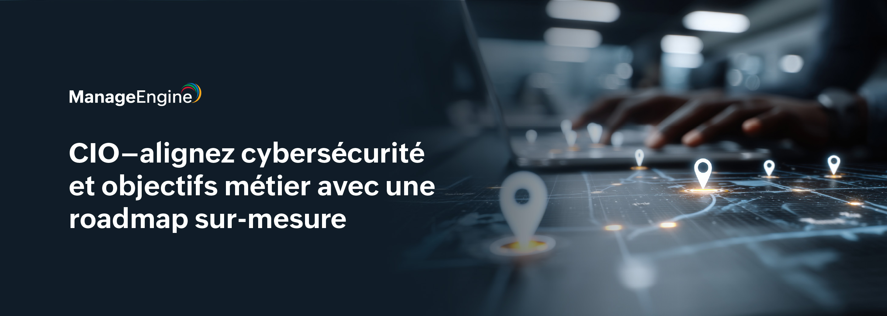 CIO–alignez cybersécurité et objectifs métier avec une roadmap sur-mesure