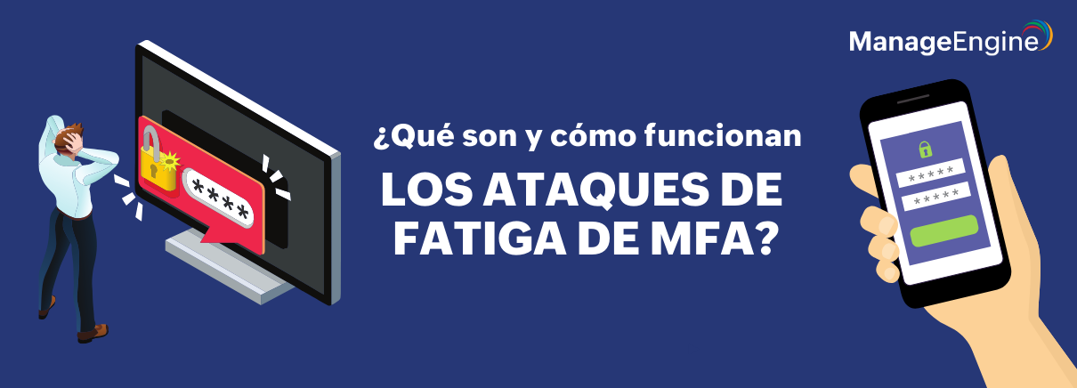 Todo lo que debes saber sobre los ataques de fatiga de MFA