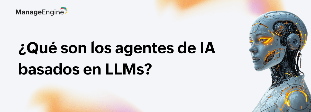 ¿Qué son los agentes de IA basados en LLMs?