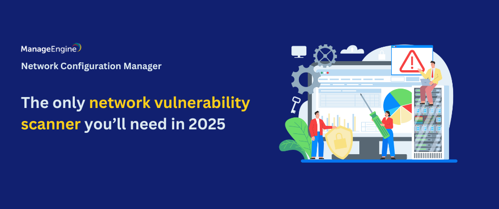 Network vulnerability scanner - ManageEngine Network Configuration Manager