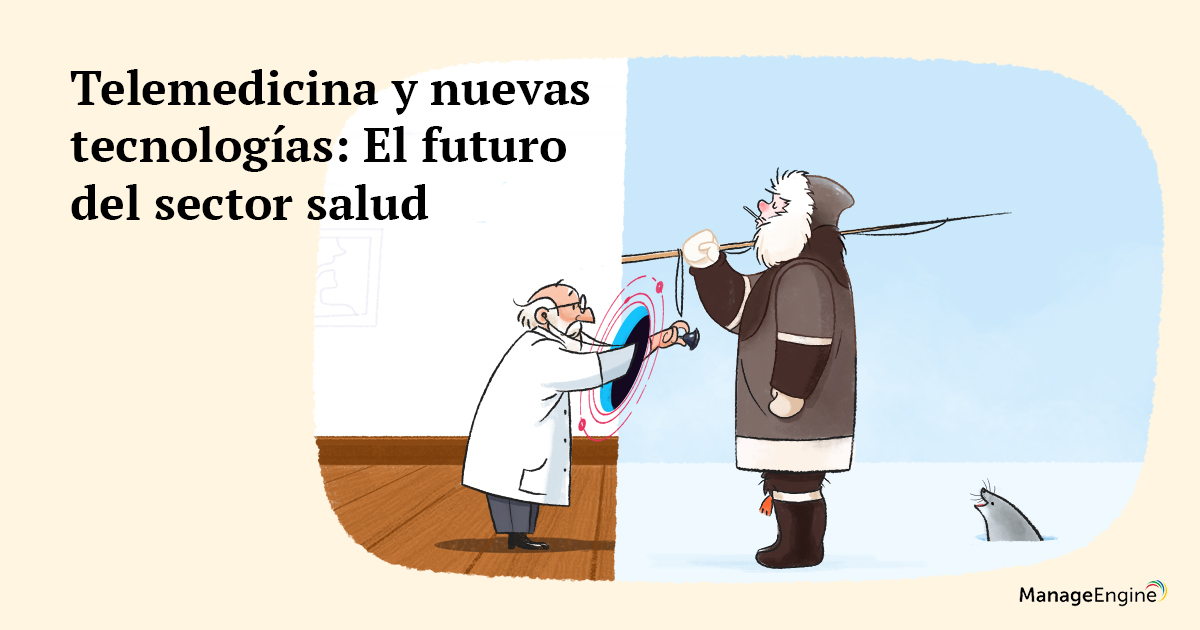 Telemedicina Y Nuevas Tecnologías - El Futuro Del Sector Salud ...