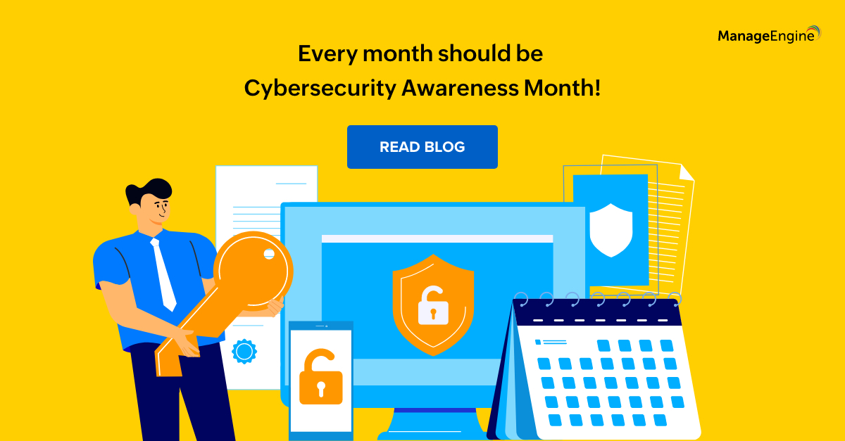 Five Worthy Reads Every Month Should Be Cybersecurity Awareness Month Manageengine Blog 2115