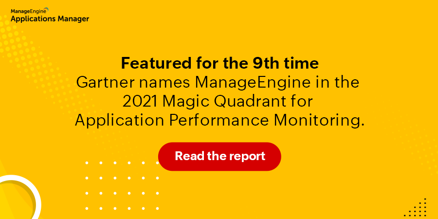 ManageEngine recognized in 2021 Gartner Magic Quadrant for Application Performance Monitoring.