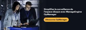 Comment utiliser OpManager comme un moniteur d'espace disque efficace