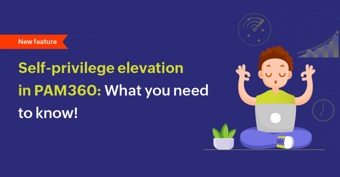 PAM360 adds selfservice privilege elevation to its PEDM capabilities