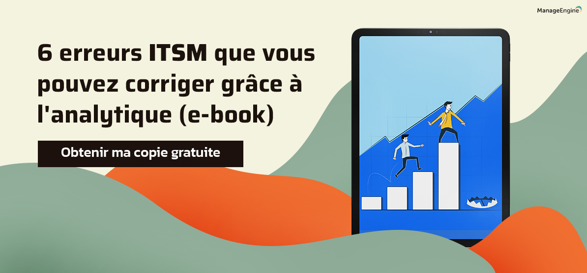 Comprendre et corriger les erreurs ITSM avec Analytics Plus