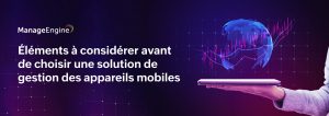 Les solutions pour la gestion des appareils mobiles