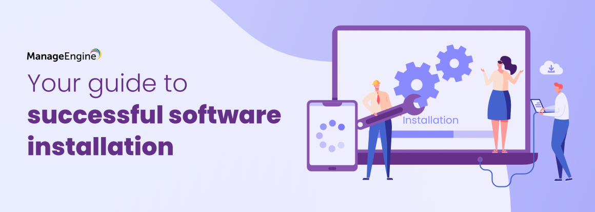 9 tips to master the art of software installation - ManageEngine Blog