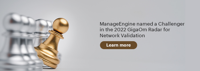 ManageEngine has been placed in the 2022 GigaOm Radar for Network Validation