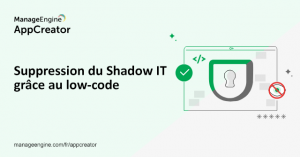 Comment les plateformes low-code peuvent aider à éliminer le "shadow IT" dans votre organisation