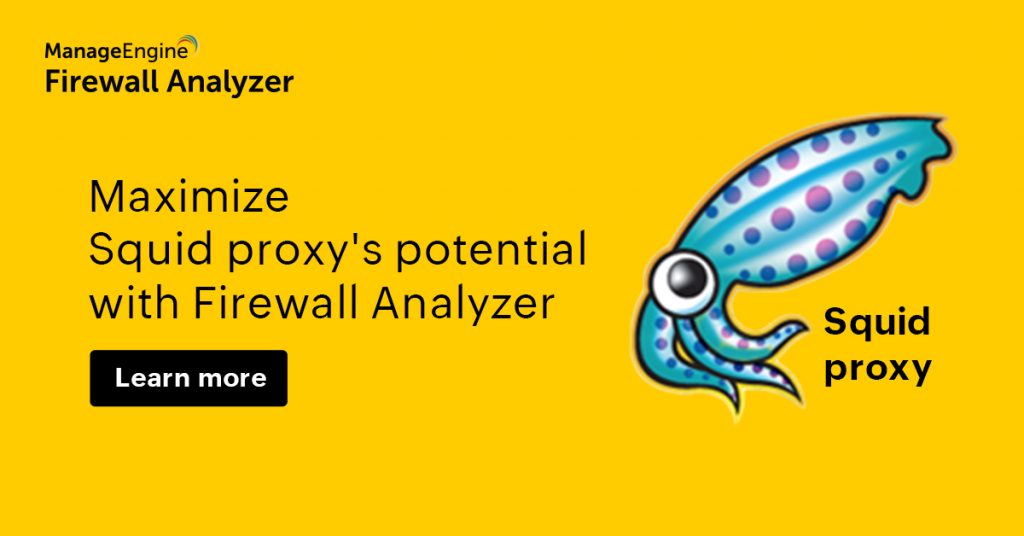 Monitor your squid proxy logs with ManageEngine Firewall Analyzer