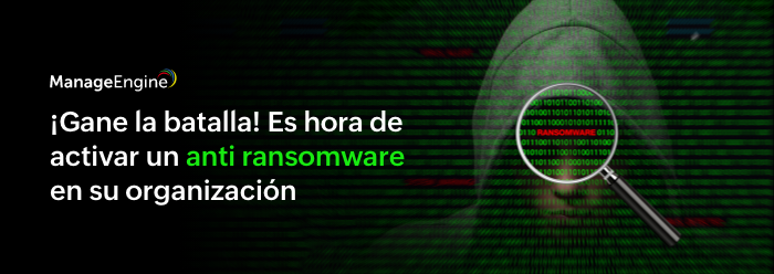 ¡Gane la batalla! Es hora de activar un anti ransomware en su organización