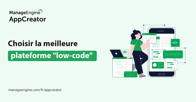 7 facteurs clés à prendre en compte lors du choix d'une plateforme low-code pour votre organisation