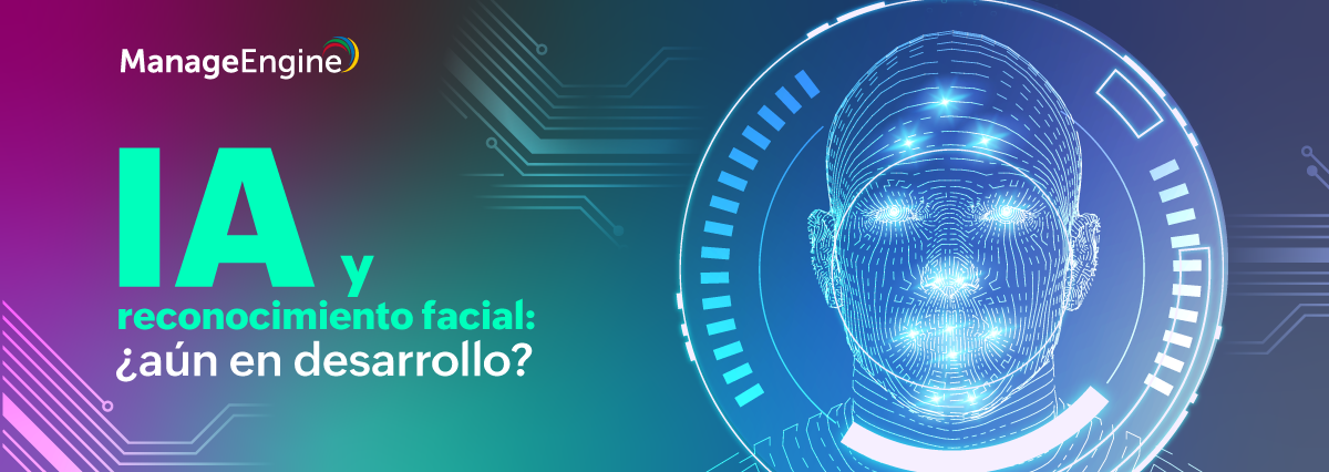 IA y reconocimiento facial: ¿aún en fase de desarrollo?