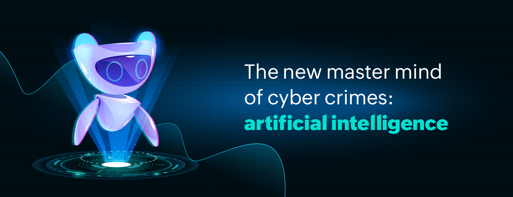 The new mastermind of cybercrime: Artificial intelligence ...