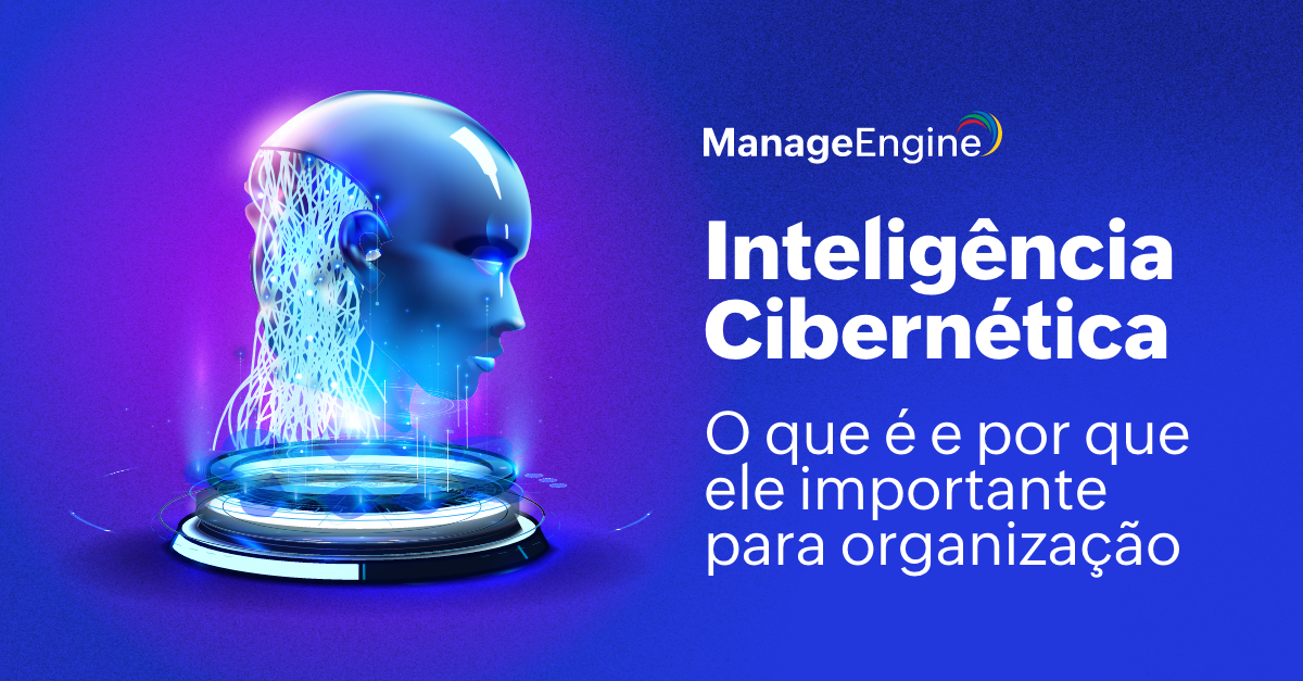 inteligência cibernética: o que é e por que ela é importante para a sua organização