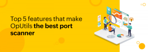 The best port scanner - ManageEngine OpUtils