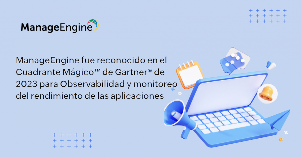 Gartner reconoce a ManageEngine en el Cuadrante Mágico para Observabilidad y monitoreo del rendimiento de aplicaciones