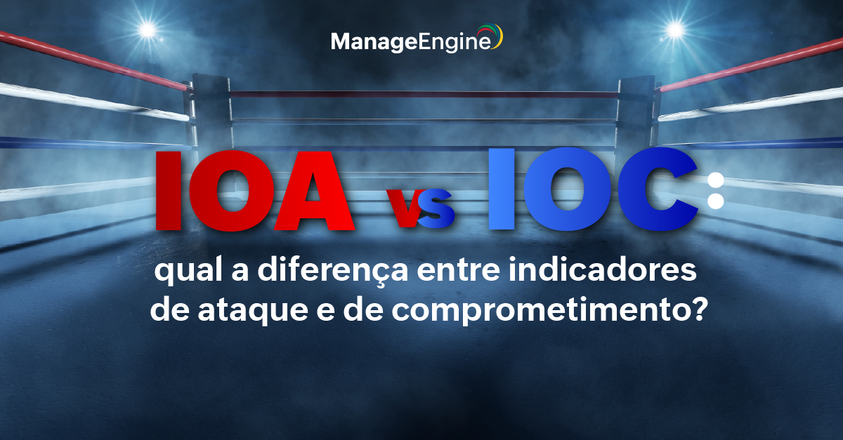 Na imagem há um ringue de luta com a frase "IOA vs IOC: qual a diferença entre indicadores de ataque e de comprometimento?"