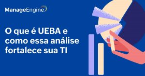 Um gráfico circular nas cores azul escuro, bege e azul claro com uma mão retirando uma fatia bege, colocando em barras em pé. O fundo é azul escuro e ao lado o título: O que é UEBA e como essa análise fortalece sua TI