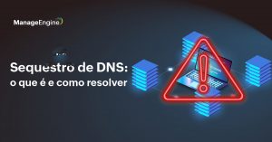 Fundo preto com ilustrações de um dispositivo com servidores sendo atacados e um símbolo de alerta e o título Sequestro de DNS: o que é e como resolver, com o rosto de um hacker escondido entre as letras.