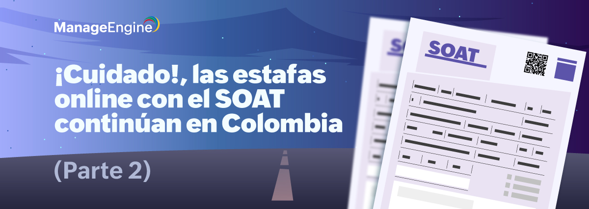 ¡Cuidado!, las estafas online con el SOAT continúan en Colombia (Parte 2)