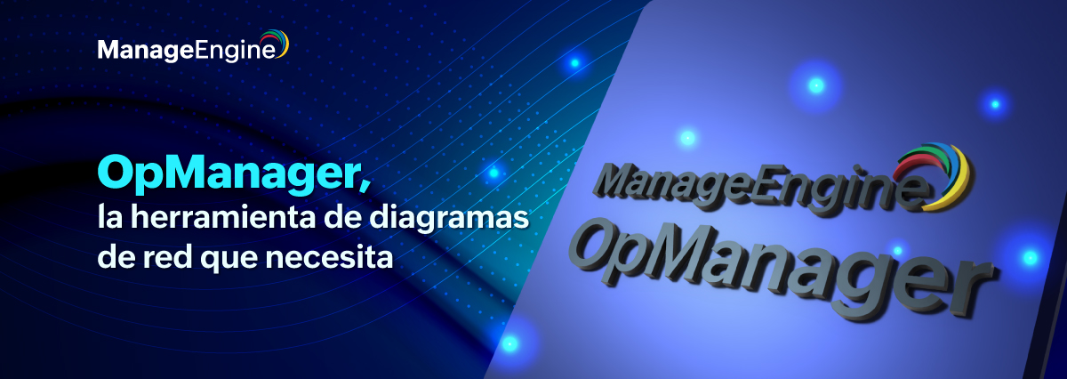 OpManager: la herramienta de diagramas de red que necesita