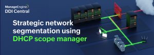 DHCP scope segmentation using DHCP scope manager for effective network segmentation