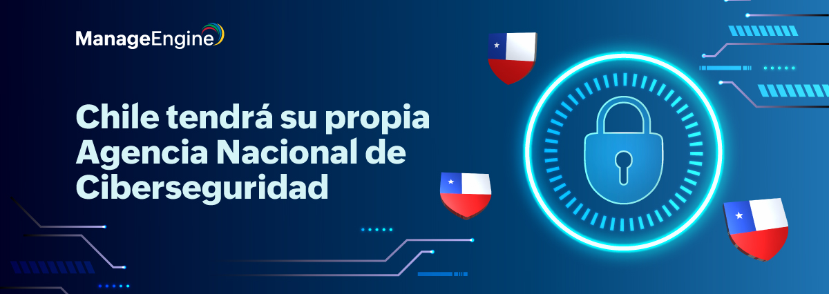 Chile tendrá su propia Agencia Nacional de Ciberseguridad