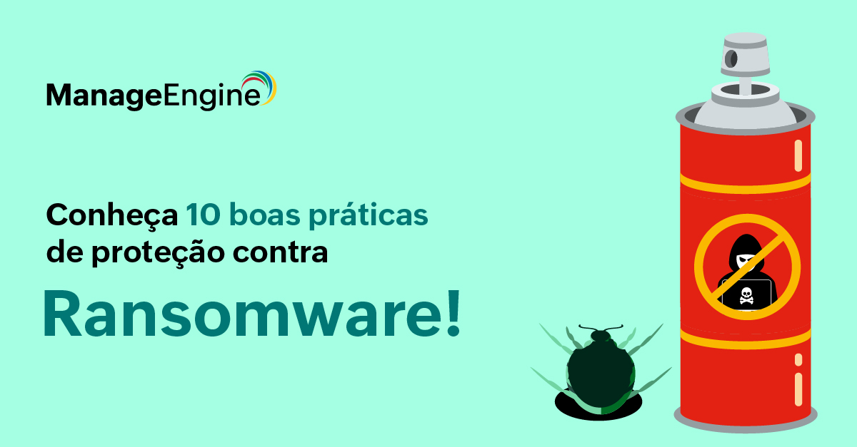 Imagem com fundo verde água. No lado direito há um spray na cor vermelha com um símbolo de proibição contra hackers ao lado há um inseto verde morto representando uma ameaça mitigada. Do lado esquero há um texto escrito em verde e preto, sendo o verde destacando "10 boas práticas" e "Ransomware". Acima há o logo da ManageEngine na cor preta.