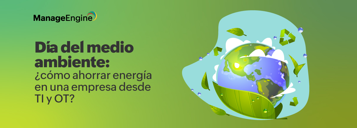 Día del medio ambiente: ¿cómo ahorrar energía en una empresa desde TI y OT?