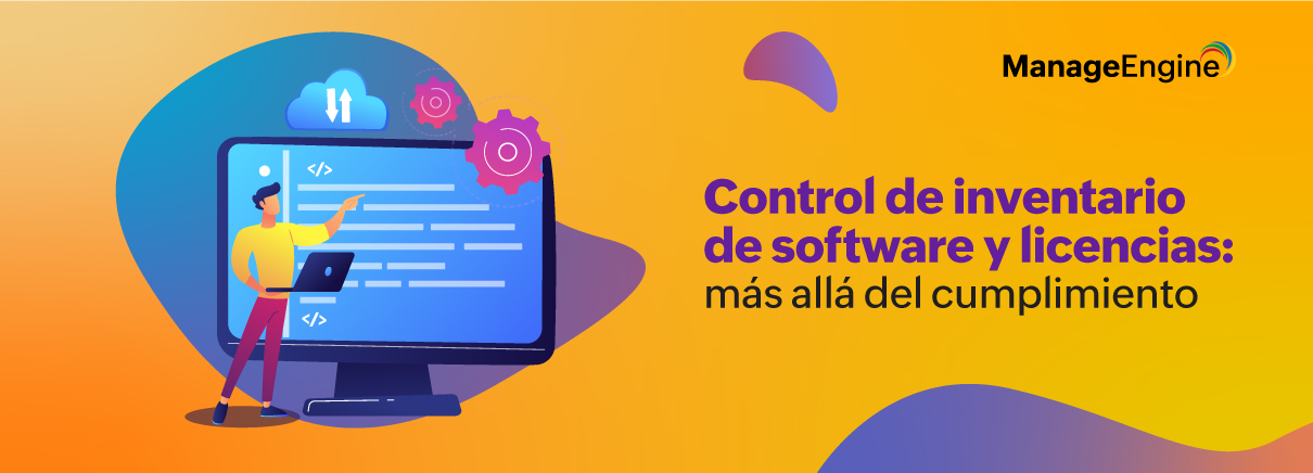 Control de inventario de software y licencias: más allá del cumplimiento