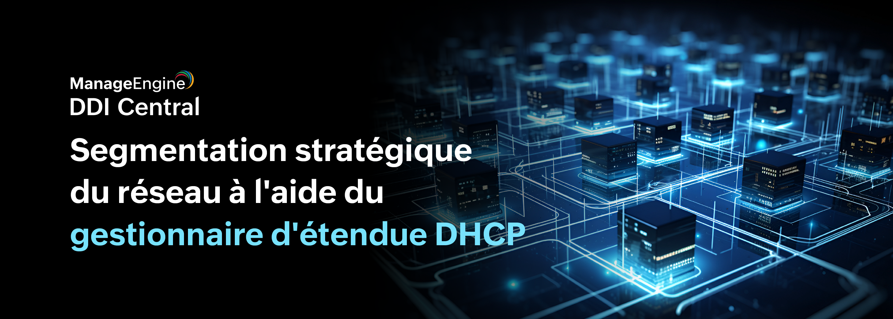 Comment segmenter les étendues DHCP dans DDI Central pour obtenir une segmentation efficace du réseau