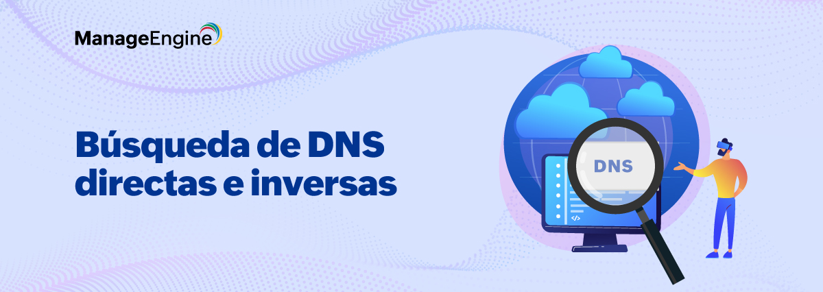 Búsqueda de DNS directas e inversas: qué son, por qué las necesita y cómo configurarlas