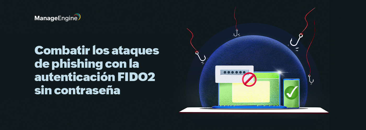 Combatir los ataques de phishing con la autenticación FIDO2 sin contraseña