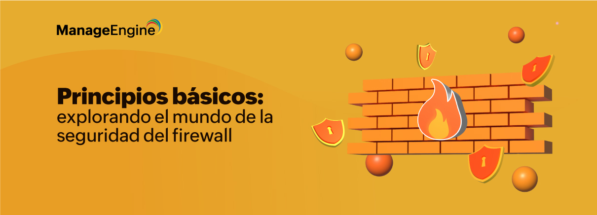 Principios básicos: explorando el mundo de la seguridad del firewall