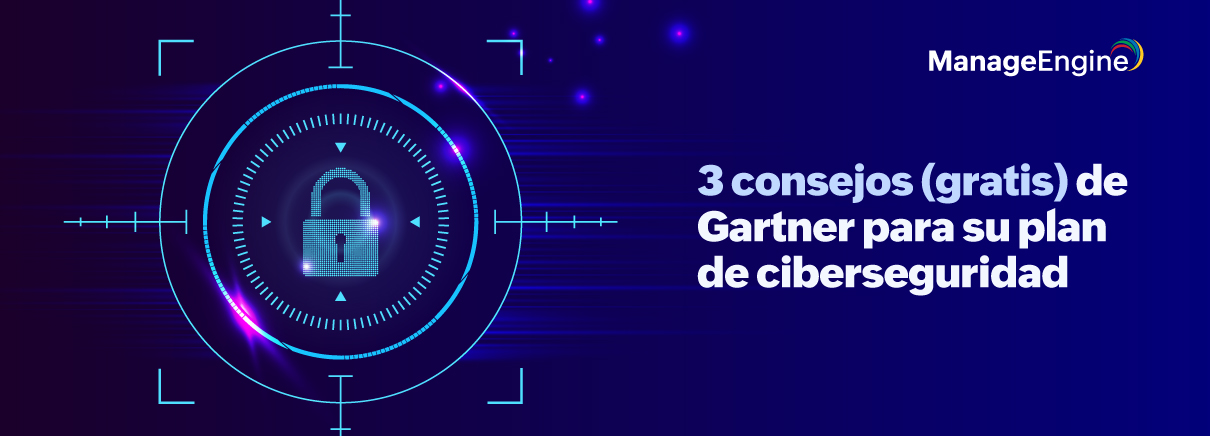 3 consejos (gratis) de Gartner para su plan de ciberseguridad