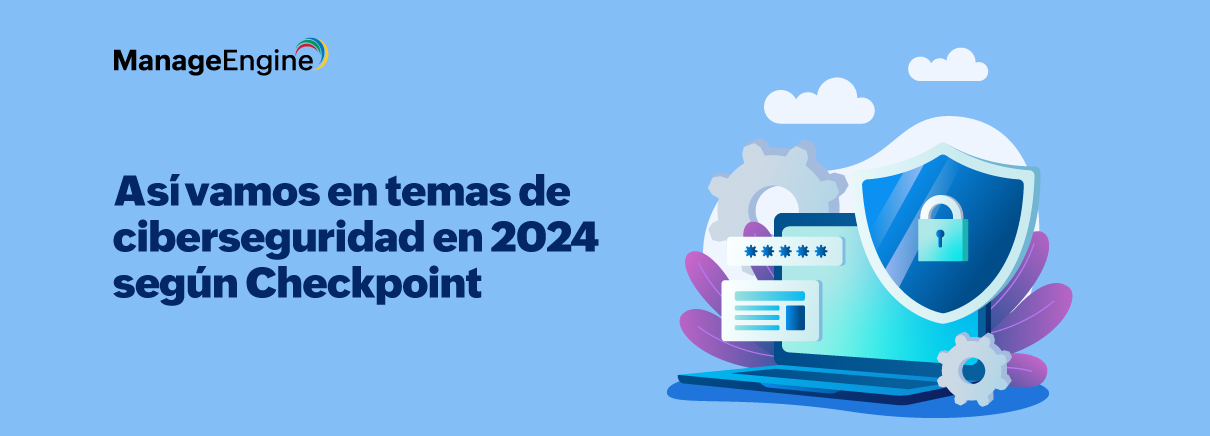 Así vamos en temas de ciberseguridad en 2024 según Checkpoint