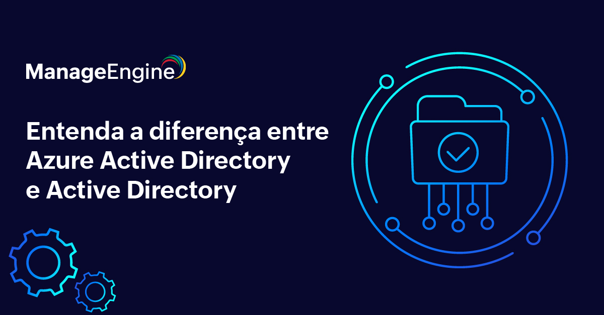 Entenda a diferença entre Azure Active Directory e Active Directory