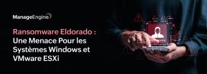 Alerte Ransomware : Eldorado Cible Windows et VMware ESXi