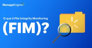 Fundo azul com uma pasta digital amarela e uma lupa e ao lado o título: O que é File Integrity Monitoring (FIM)?